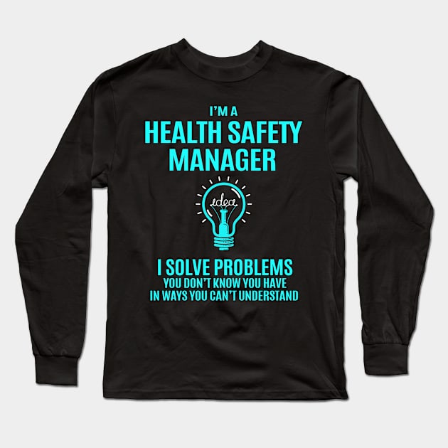 Health Safety Manager - I Solve Problems Long Sleeve T-Shirt by Pro Wresting Tees